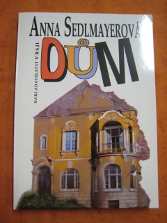 Anna Sedlmayerová - Dům